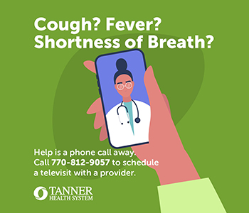 Tanner Offers Televisits to Screen Patients for COVID-19 Symptoms